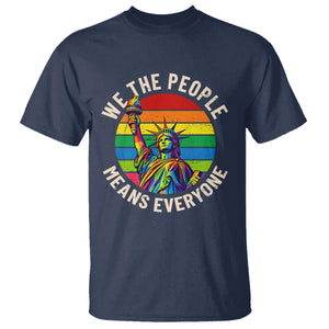 Rainbow Statue Of Liberty LGBTQ Pride T Shirt We The People Means Everyone