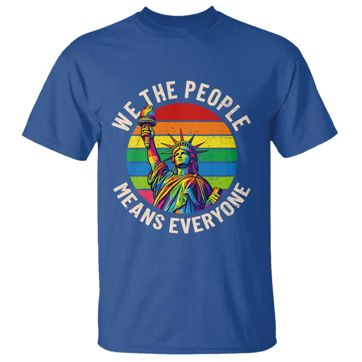 Rainbow Statue Of Liberty LGBTQ Pride T Shirt We The People Means Everyone