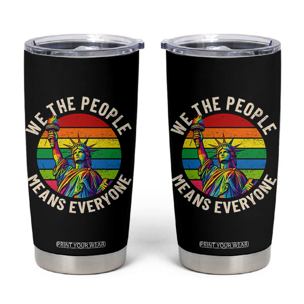 Rainbow Statue Of Liberty LGBTQ Pride Tumbler Cup We The People Means Everyone TS12 Black Print Your Wear