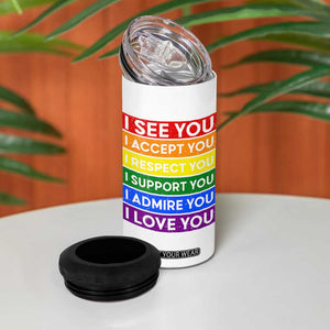 I See Accept Respect Support Admire Love You 4 in 1 Can Cooler Tumbler LGBT Ally Pride Graphic