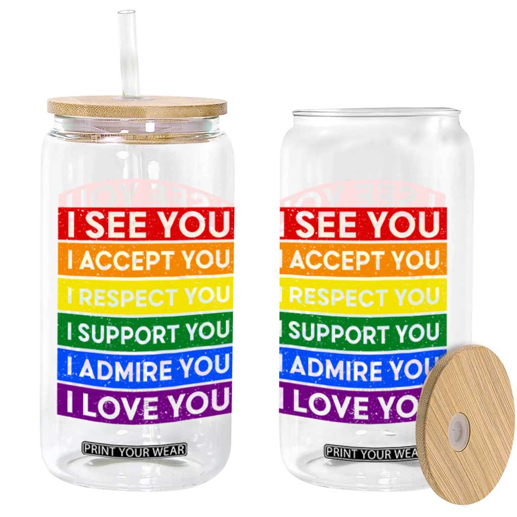 I See Accept Respect Support Admire Love You Glass Can LGBT Ally Pride Graphic