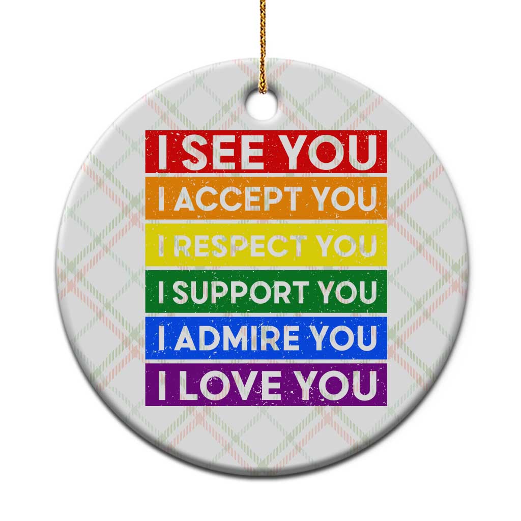 I See Accept Respect Support Admire Love You Ceramic Ornament LGBT Ally Pride Graphic