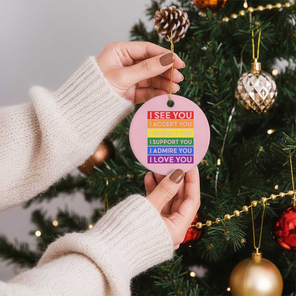 I See Accept Respect Support Admire Love You Ceramic Ornament LGBT Ally Pride Graphic
