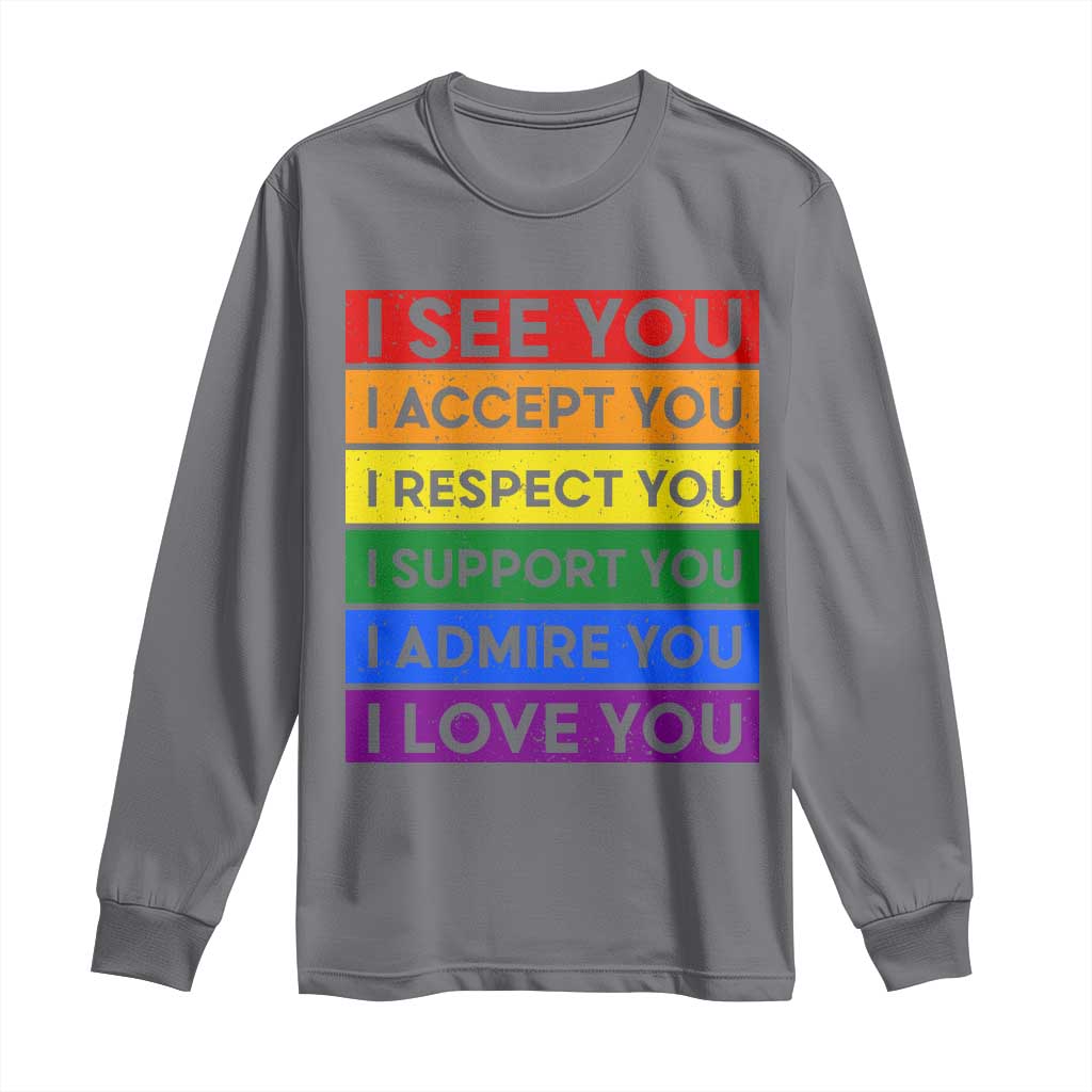 I See Accept Respect Support Admire Love You Long Sleeve Shirt LGBT Ally Pride Graphic TS12 Charcoal Print Your Wear