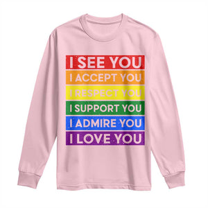I See Accept Respect Support Admire Love You Long Sleeve Shirt LGBT Ally Pride Graphic TS12 Light Pink Print Your Wear