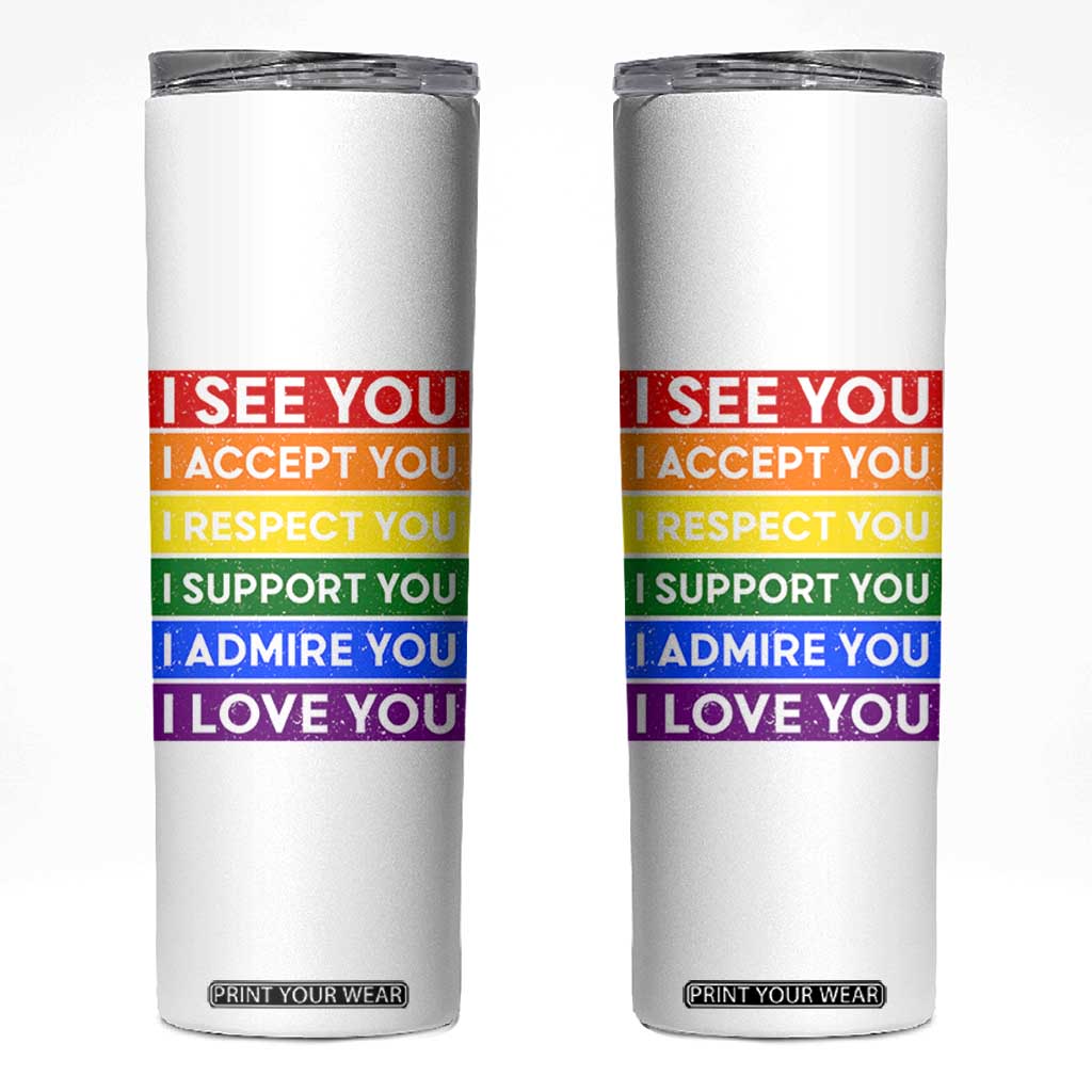 I See Accept Respect Support Admire Love You Skinny Tumbler LGBT Ally Pride Graphic TS12 White Print Your Wear