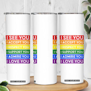 I See Accept Respect Support Admire Love You Skinny Tumbler LGBT Ally Pride Graphic TS12 Print Your Wear
