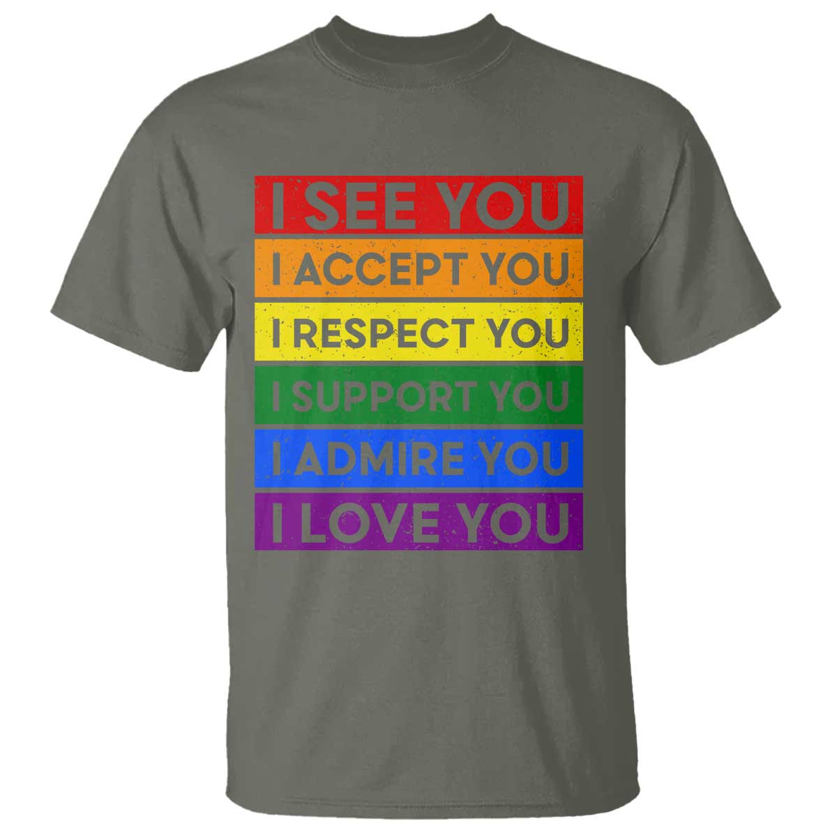 I See Accept Respect Support Admire Love You T Shirt LGBT Ally Pride Graphic TS12 Military Green Print Your Wear