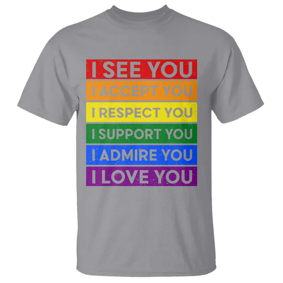 I See Accept Respect Support Admire Love You T Shirt LGBT Ally Pride Graphic TS12 Sport Gray Print Your Wear