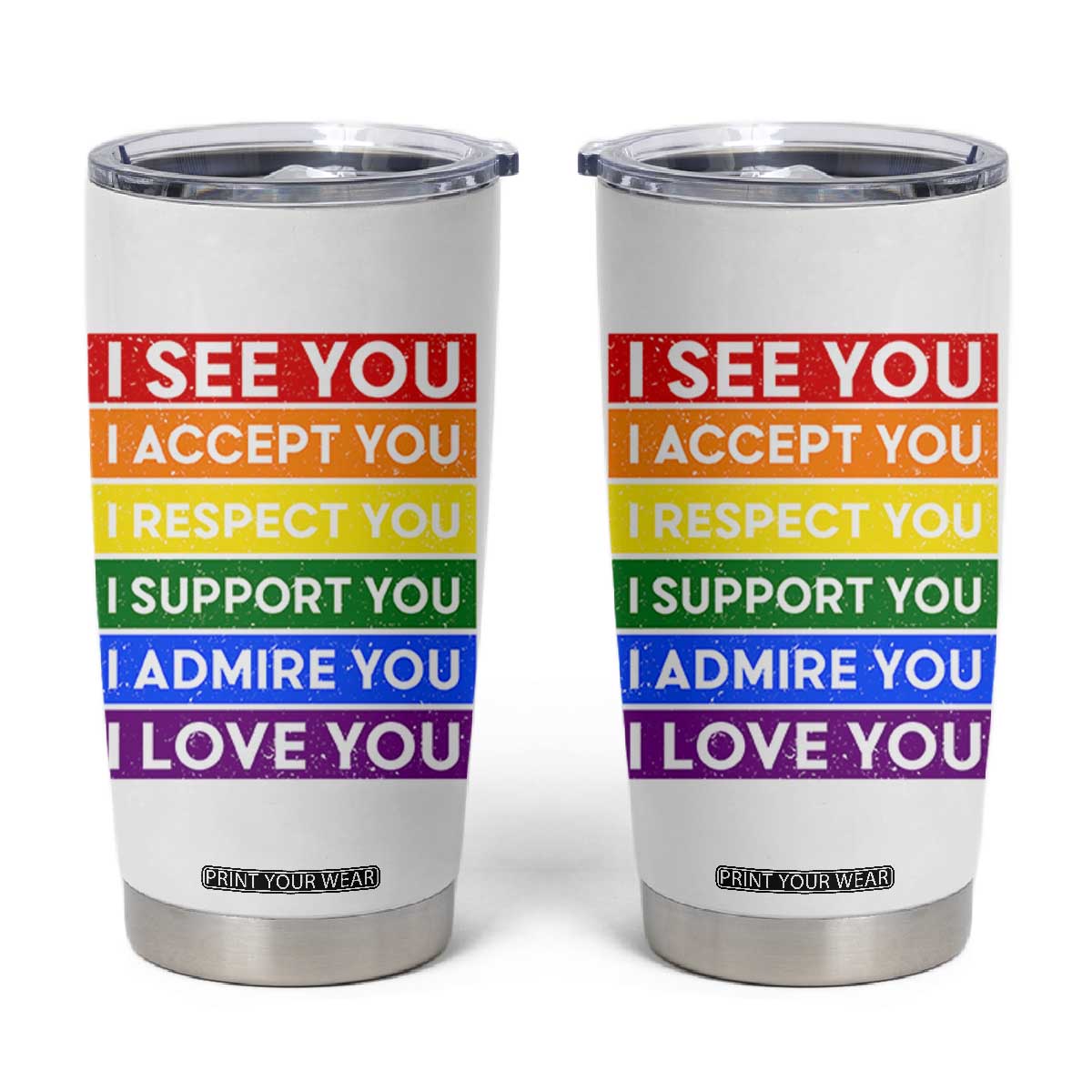 I See Accept Respect Support Admire Love You Tumbler Cup LGBT Ally Pride Graphic