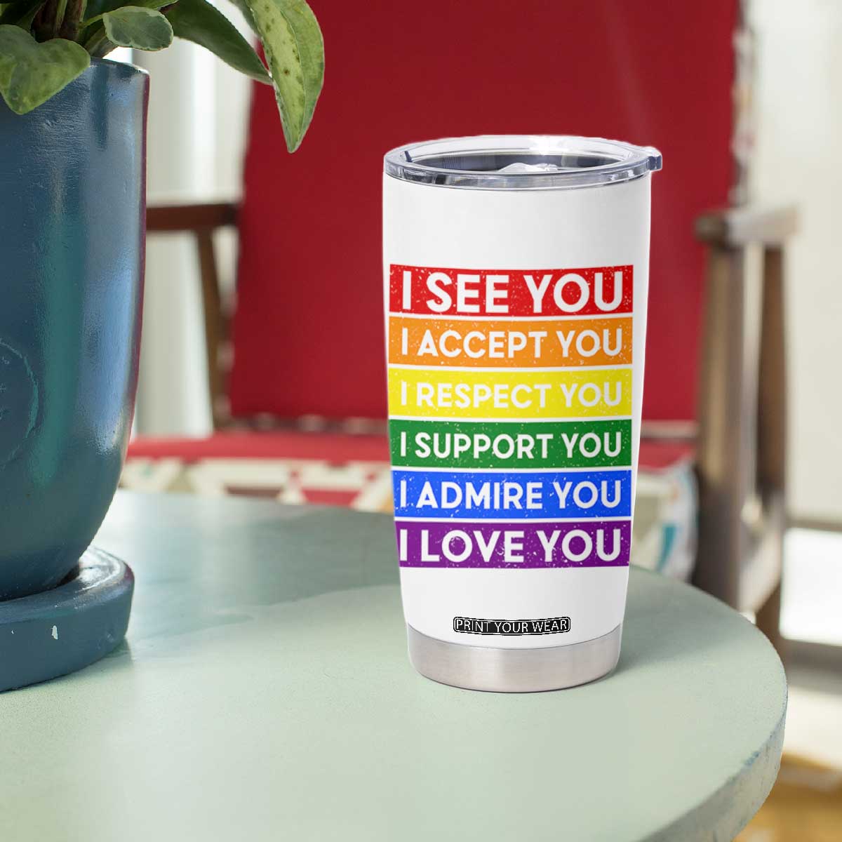 I See Accept Respect Support Admire Love You Tumbler Cup LGBT Ally Pride Graphic