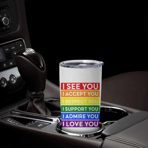 I See Accept Respect Support Admire Love You Tumbler Cup LGBT Ally Pride Graphic