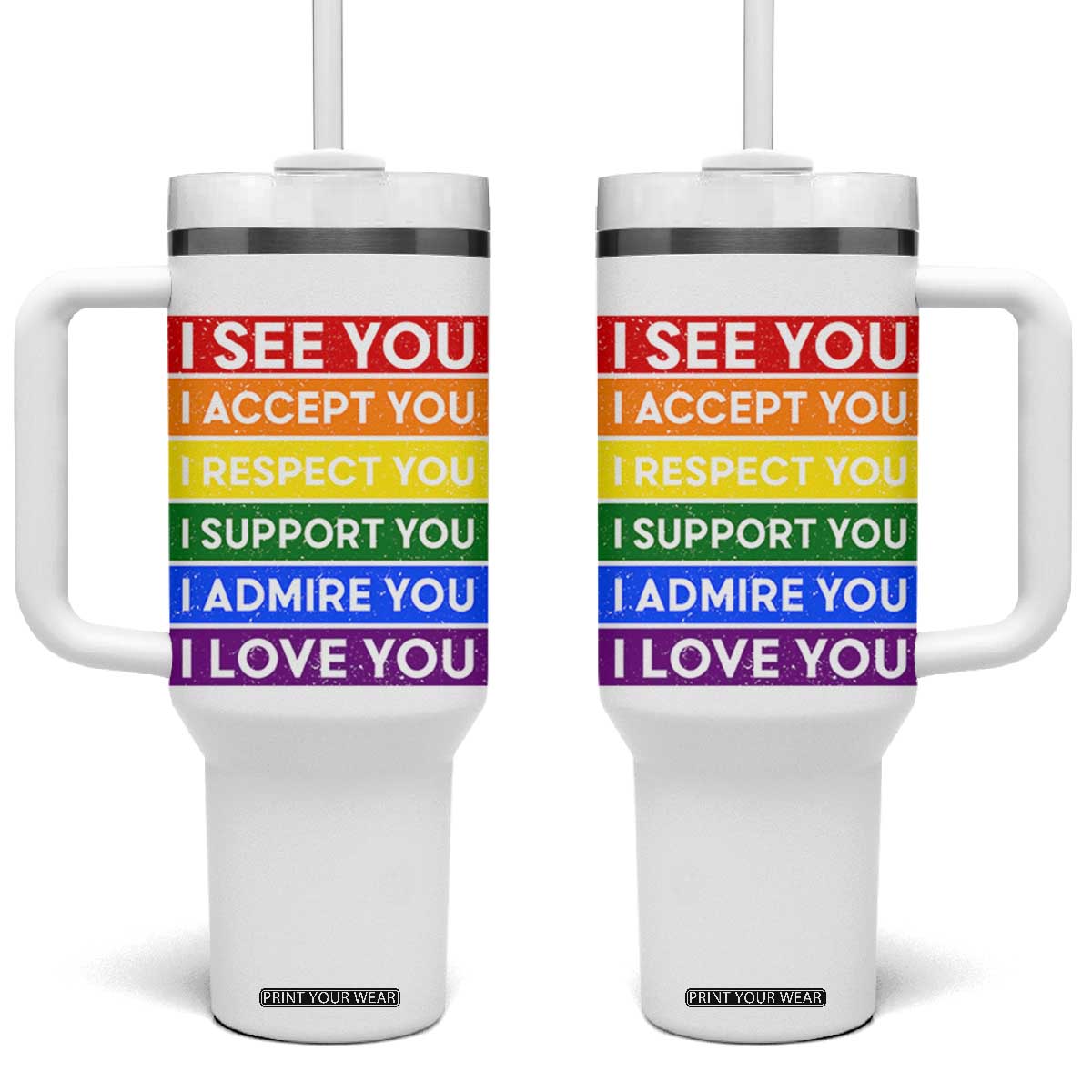 I See Accept Respect Support Admire Love You Tumbler With Handle LGBT Ally Pride Graphic