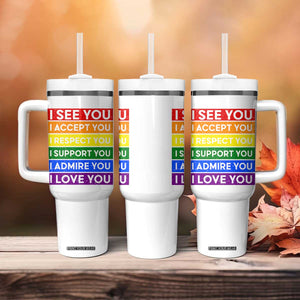 I See Accept Respect Support Admire Love You Tumbler With Handle LGBT Ally Pride Graphic