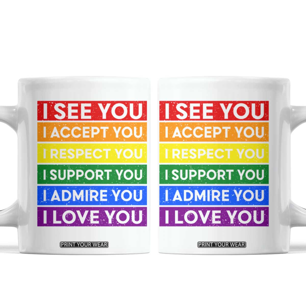 I See Accept Respect Support Admire Love You Coffee Mug LGBT Ally Pride Graphic