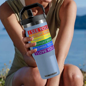 I See Accept Respect Support Admire Love You Flip Straw Tumbler LGBT Ally Pride Graphic