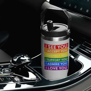 I See Accept Respect Support Admire Love You Flip Straw Tumbler LGBT Ally Pride Graphic