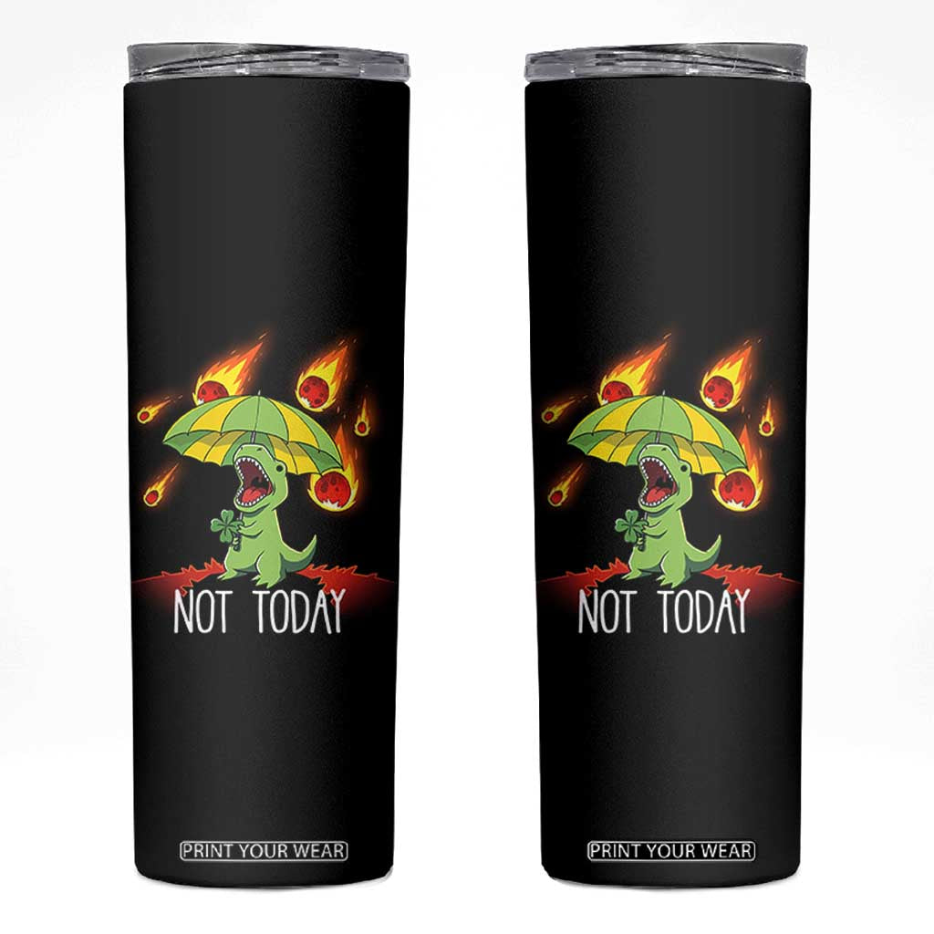 Dinosaur Meteor Shower Astronomy Humor Skinny Tumbler Not Today