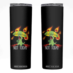 Dinosaur Meteor Shower Astronomy Humor Skinny Tumbler Not Today