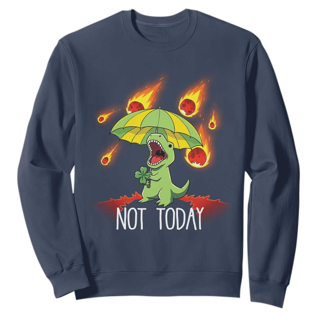 Dinosaur Meteor Shower Astronomy Humor Sweatshirt Not Today
