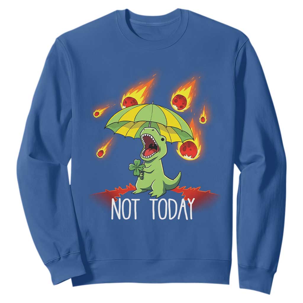 Dinosaur Meteor Shower Astronomy Humor Sweatshirt Not Today