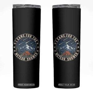 I Came For The Meteor Shower Skinny Tumbler Funny Astronomy Camping