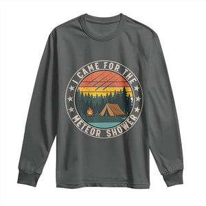 I Came For The Meteor Shower Long Sleeve Shirt Stargazer Camping Gift