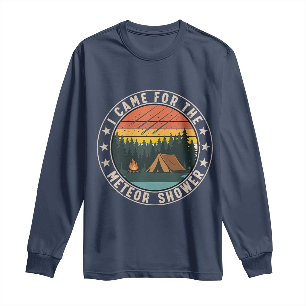 I Came For The Meteor Shower Long Sleeve Shirt Stargazer Camping Gift