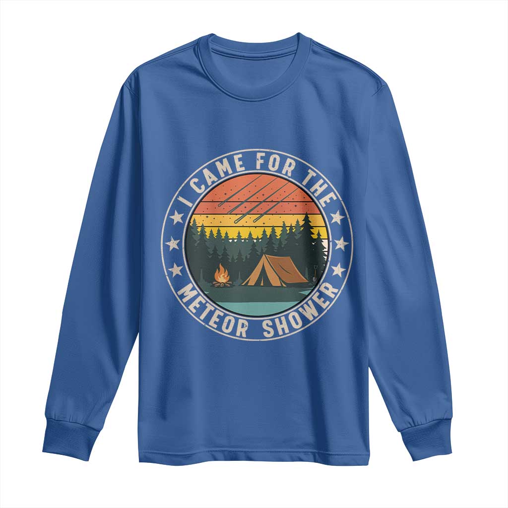 I Came For The Meteor Shower Long Sleeve Shirt Stargazer Camping Gift