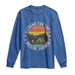 I Came For The Meteor Shower Long Sleeve Shirt Stargazer Camping Gift