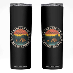 I Came For The Meteor Shower Skinny Tumbler Stargazer Camping Gift