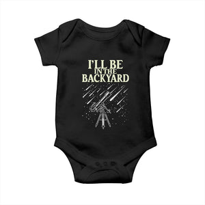 I'll Be In The Backyard Baby Onesie Funny Astronomy Stargazer