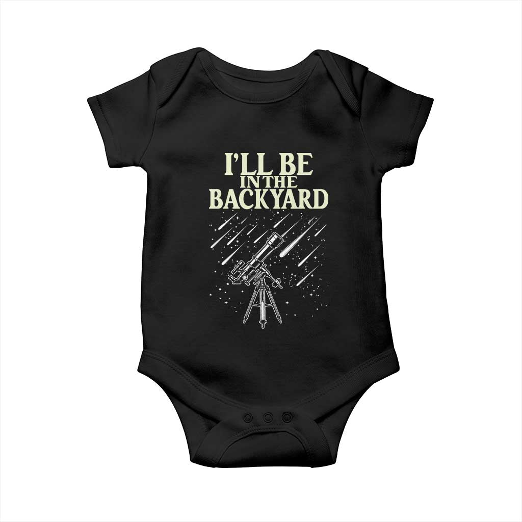I'll Be In The Backyard Baby Onesie Funny Astronomy Stargazer TS12 Black Print Your Wear