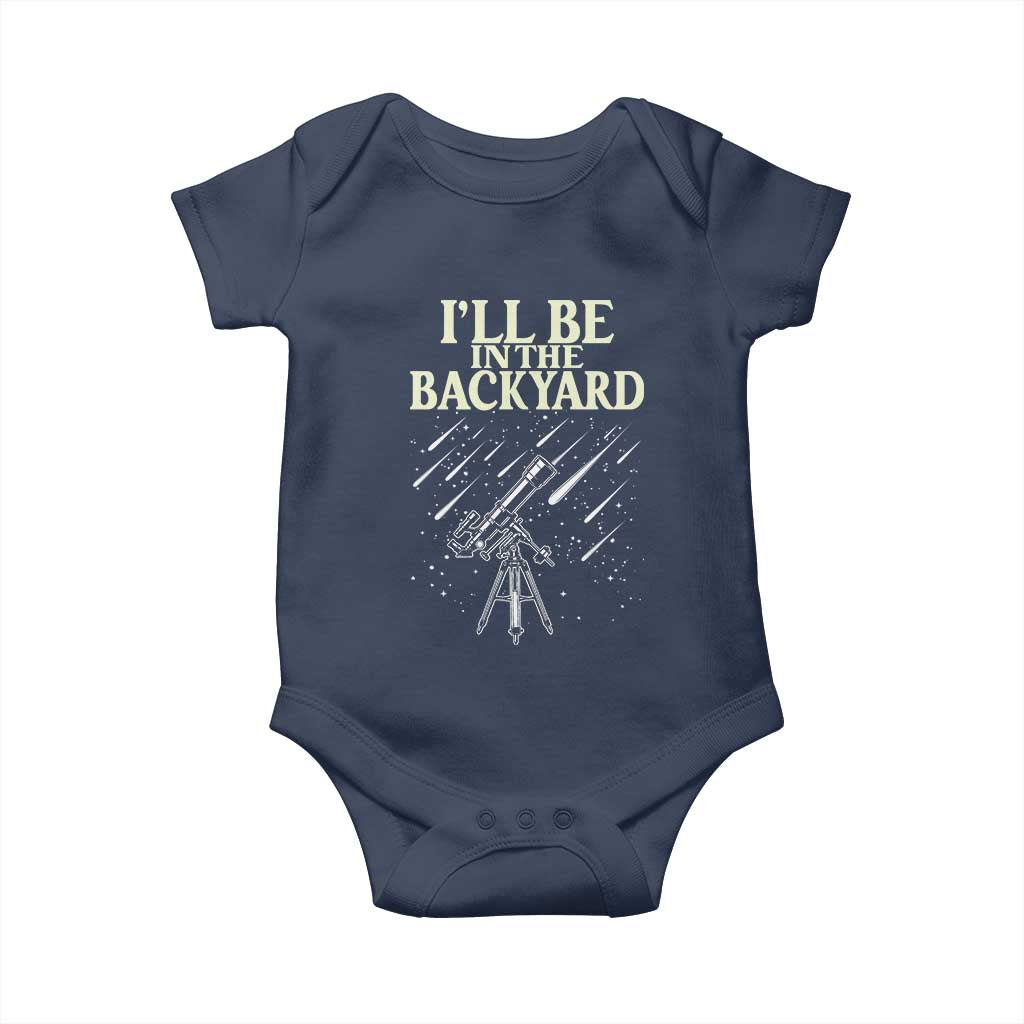 I'll Be In The Backyard Baby Onesie Funny Astronomy Stargazer