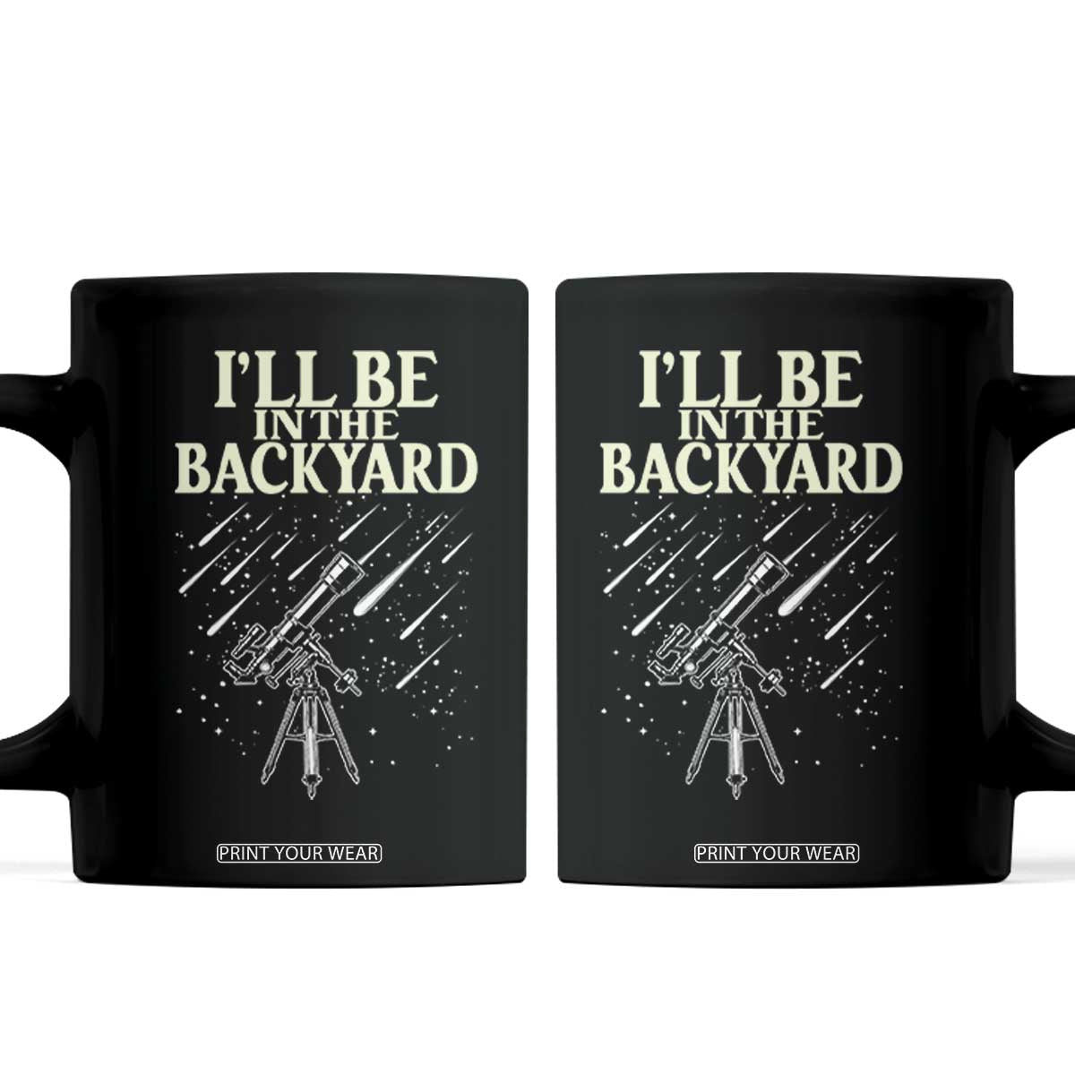 I'll Be In The Backyard Coffee Mug Funny Astronomy Stargazer