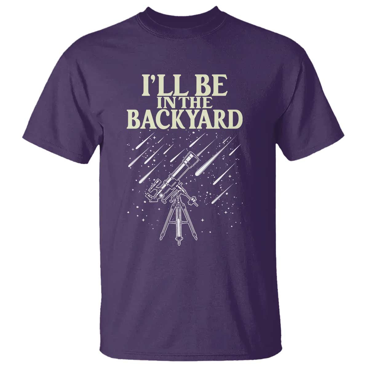 I'll Be In The Backyard T Shirt Funny Astronomy Stargazer