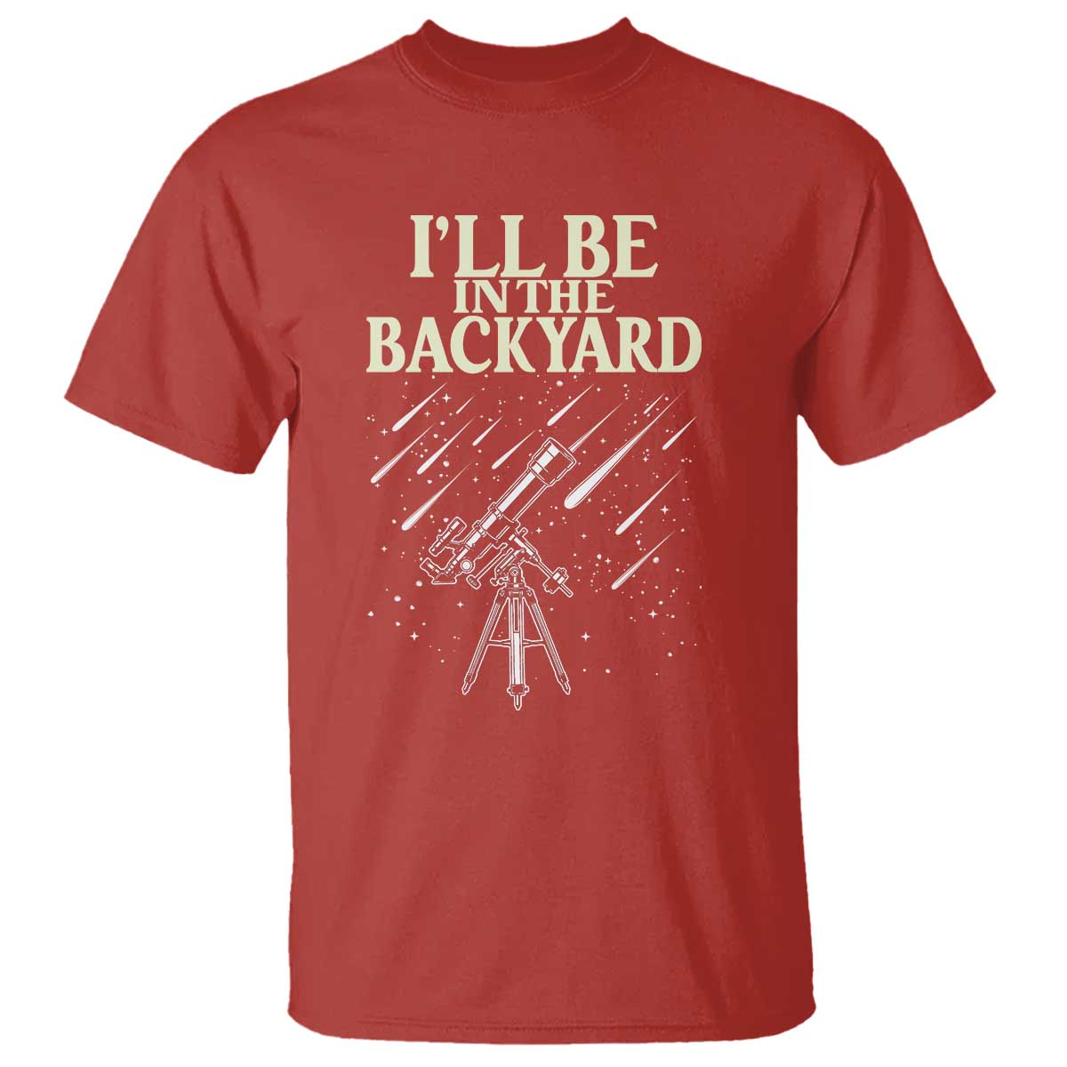 I'll Be In The Backyard T Shirt Funny Astronomy Stargazer