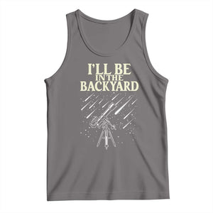 I'll Be In The Backyard Tank Top Funny Astronomy Stargazer