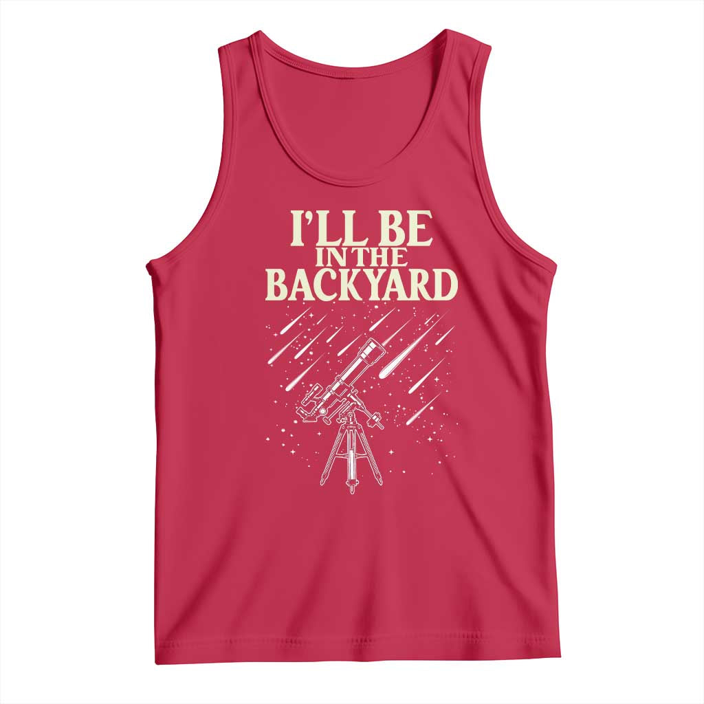 I'll Be In The Backyard Tank Top Funny Astronomy Stargazer