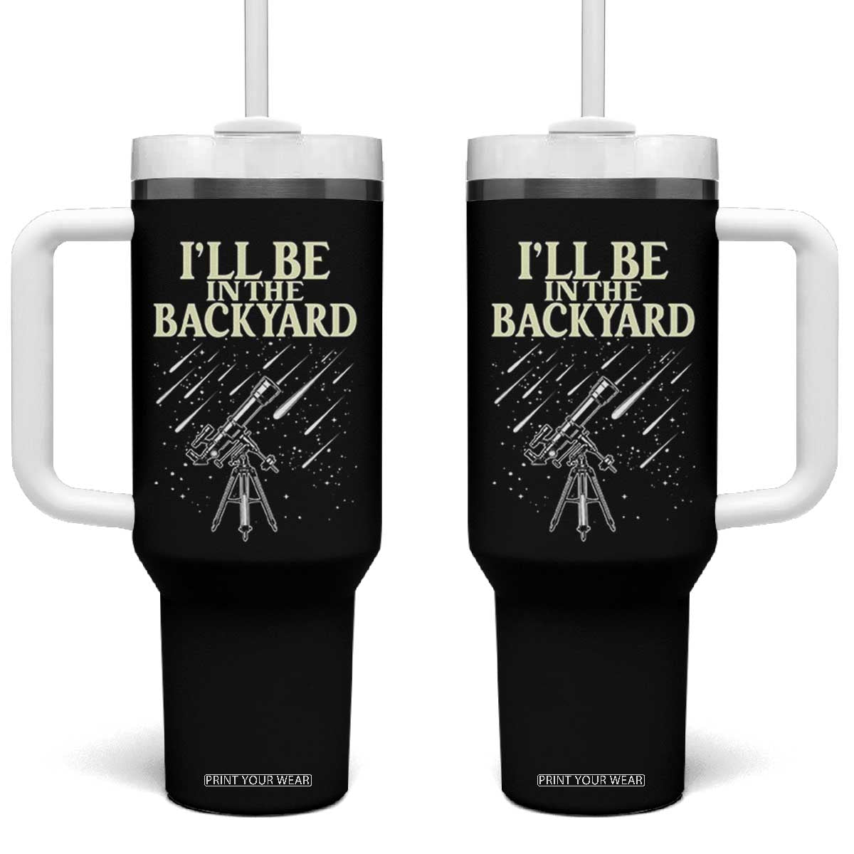 I'll Be In The Backyard Tumbler With Handle Funny Astronomy Stargazer