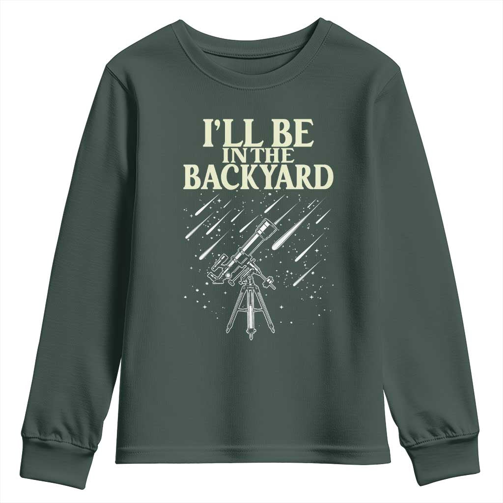 I'll Be In The Backyard Youth Sweatshirt Funny Astronomy Stargazer