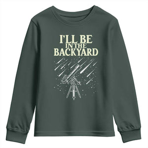 I'll Be In The Backyard Youth Sweatshirt Funny Astronomy Stargazer