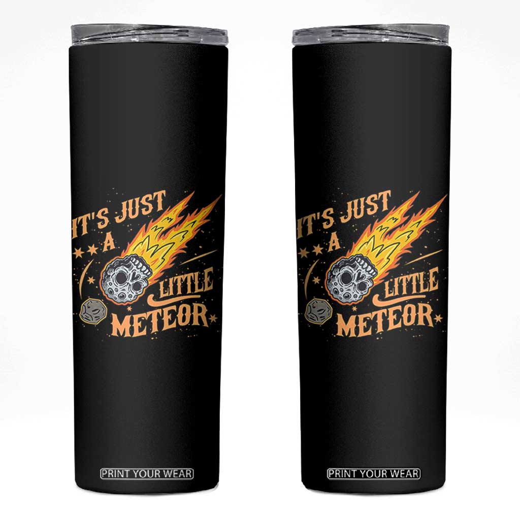 Funny Skull Meteorite Skinny Tumbler Just A Little Meteor