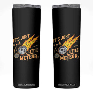 Funny Skull Meteorite Skinny Tumbler Just A Little Meteor