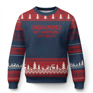 Funny Sarcastic Ugly Christmas Sweater Undiagnosed But Something Aint Right