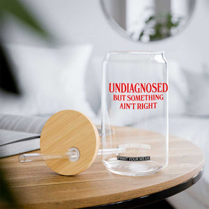 Funny Sarcastic Glass Can Undiagnosed But Something Aint Right TS12 Print Your Wear