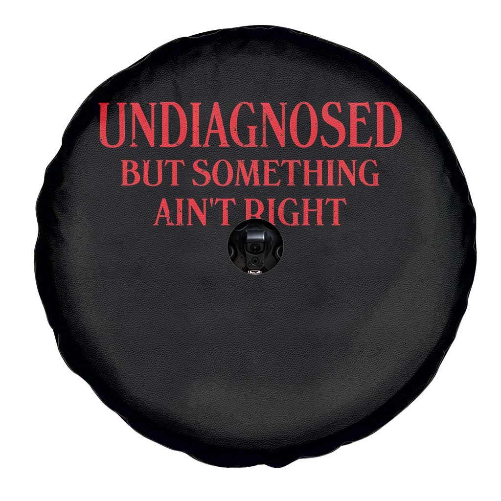 Funny Sarcastic Spare Tire Cover Undiagnosed But Something Aint Right TS12 Print Your Wear