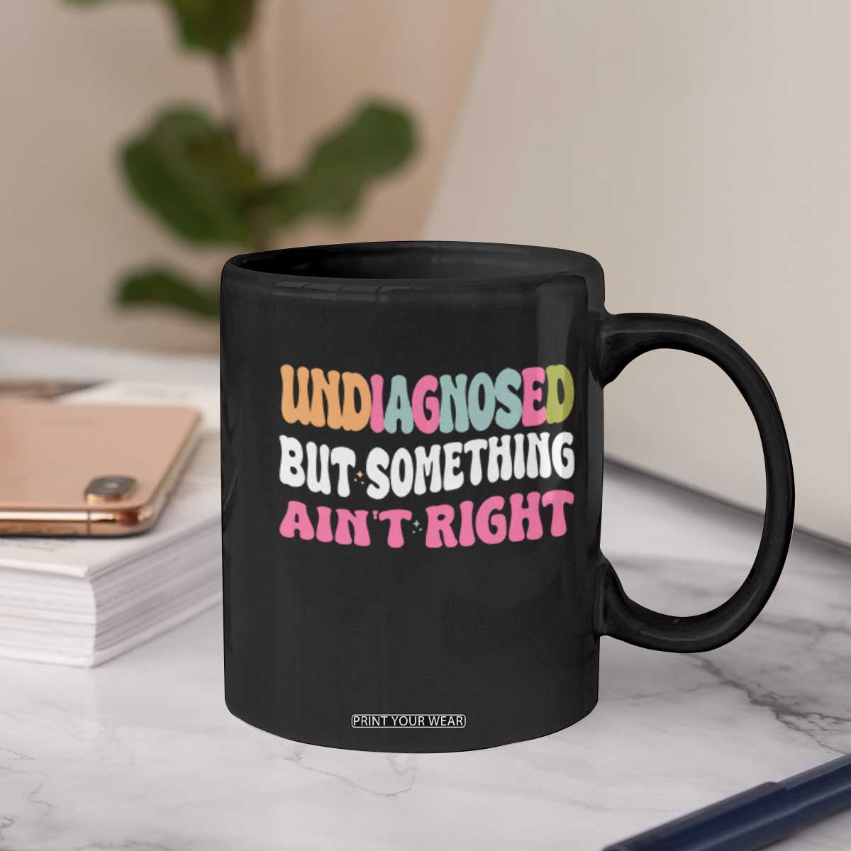 Funny Relatable Saying Coffee Mug Undiagnosed But Something Aint Right