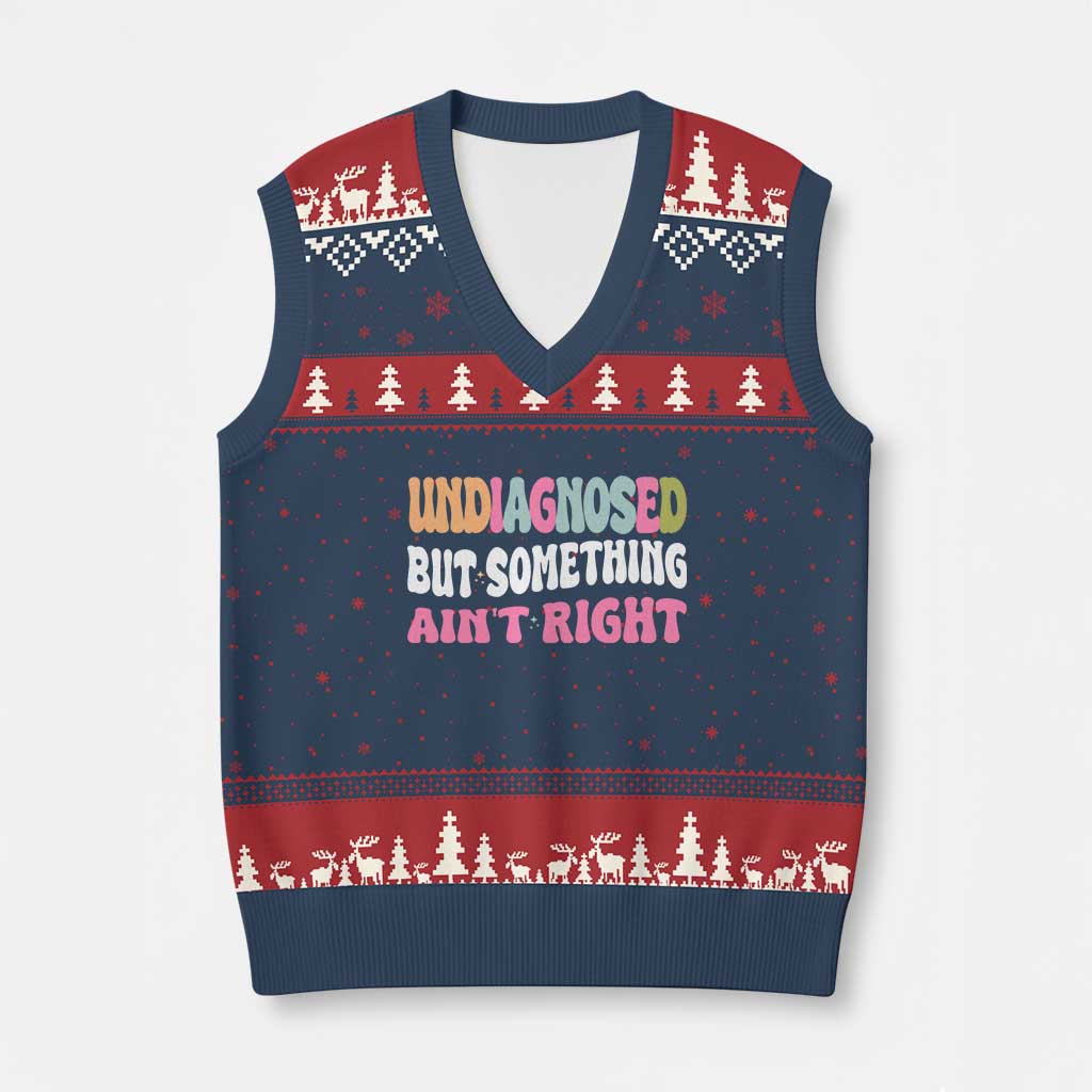 Funny Relatable Saying V-Neck Knit Sweater Vest Undiagnosed But Something Aint Right TS12 Navy Red Print Your Wear