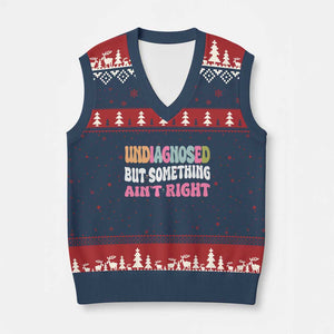 Funny Relatable Saying V-Neck Knit Sweater Vest Undiagnosed But Something Aint Right TS12 Navy Red Print Your Wear